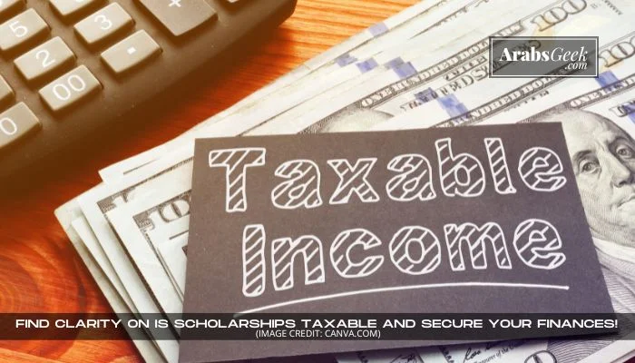 Is Scholarships Taxable