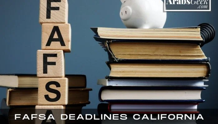 FAFSA Deadlines California