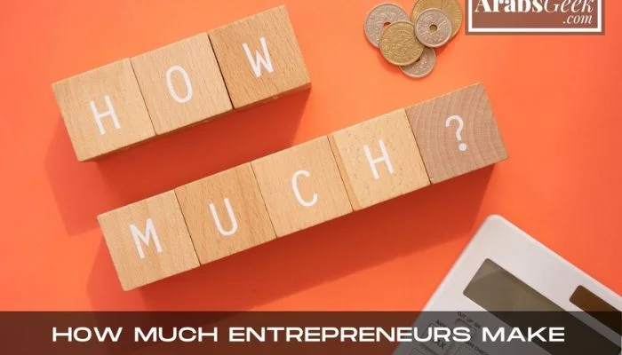 How Much Entrepreneurs Make