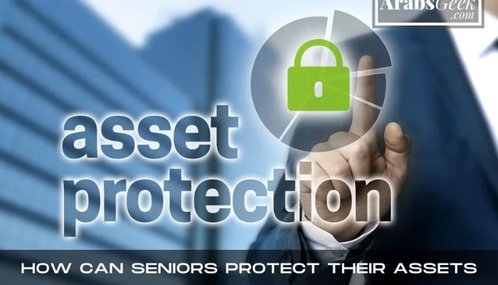 How Can Seniors Protect Their Assets