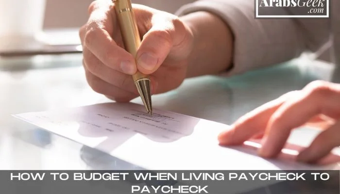 How To Budget When Living Paycheck To Paycheck