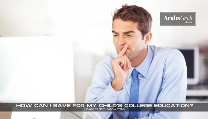 How Can I Save For My Child's College Education